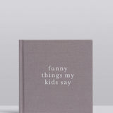 Write To Me - Funny Things My Kids Say - Grey