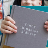 Write To Me - Funny Things My Kids Say - Grey