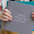 Write To Me - Funny Things My Kids Say - Grey